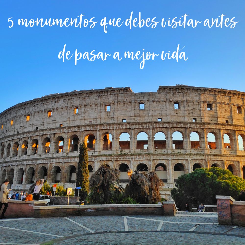 5 monumentos alucinantes que debes visitar antes de pasar a mejor vida