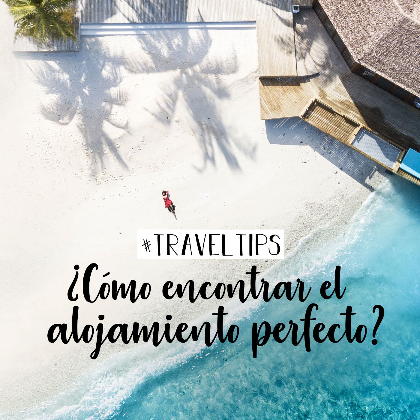 TRAVELTIPS: CÓMO ENCONTRAR EL ALOJAMIENTO PERFECTO?